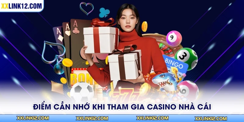 Điểm cần nhớ khi tham gia casino nhà cái