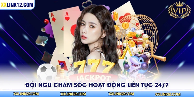 Đội ngũ chăm sóc hoạt động liên tục 24/7