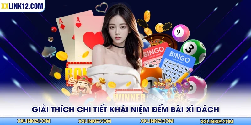 Giải thích chi tiết khái niệm đếm bài xì dách