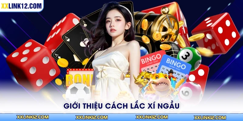 Giới thiệu cách lắc xí ngầu