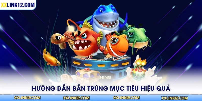 Hướng dẫn bắn trúng mục tiêu hiệu quả
