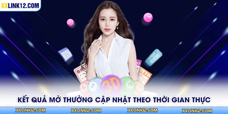 Kết quả mở thưởng cập nhật theo thời gian thực