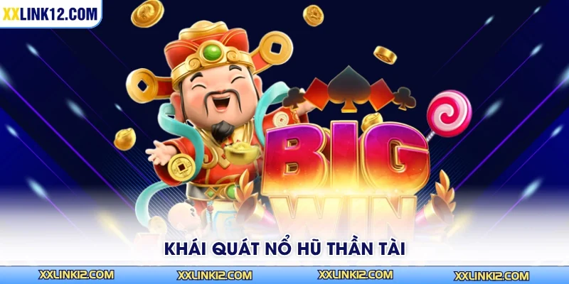 Khái quát nổ hũ Thần Tài