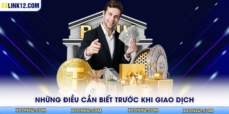 Những điều cần biết trước khi giao dịch