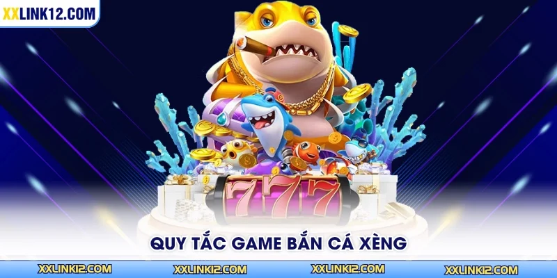 Quy tắc game bắn cá xèng