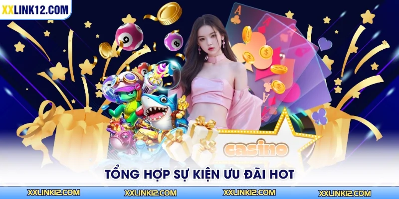 Tổng hợp sự kiện ưu đãi hot