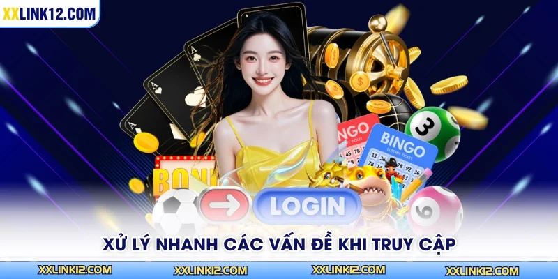 Xử lý nhanh các vấn đề khi truy cập